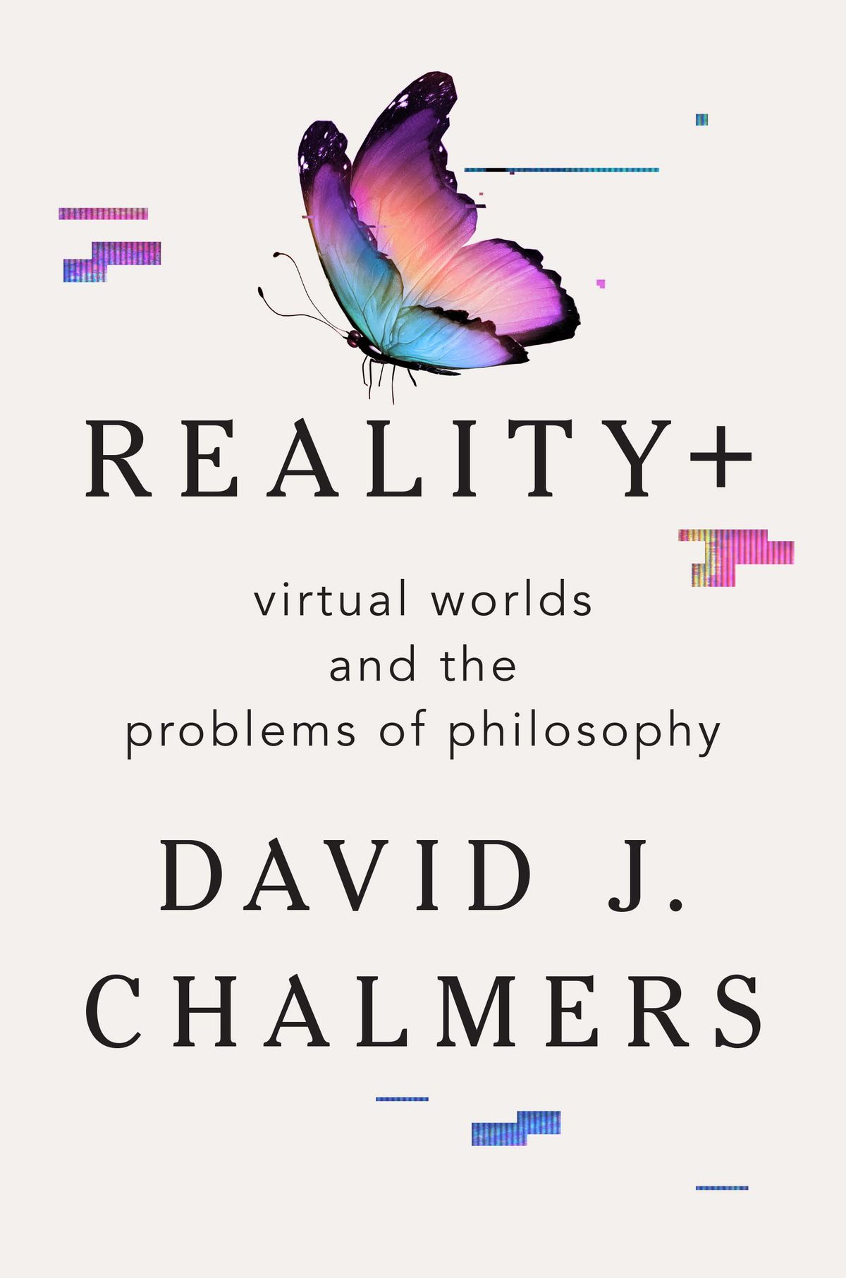 Reality+: David Chalmers explains why virtual reality is reality, too